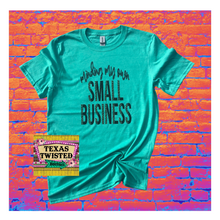 Load image into Gallery viewer, Minding My Own Small Business Tee
